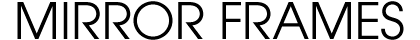 MIRROR FRAMES